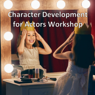 Character Development for the Actor Workshop